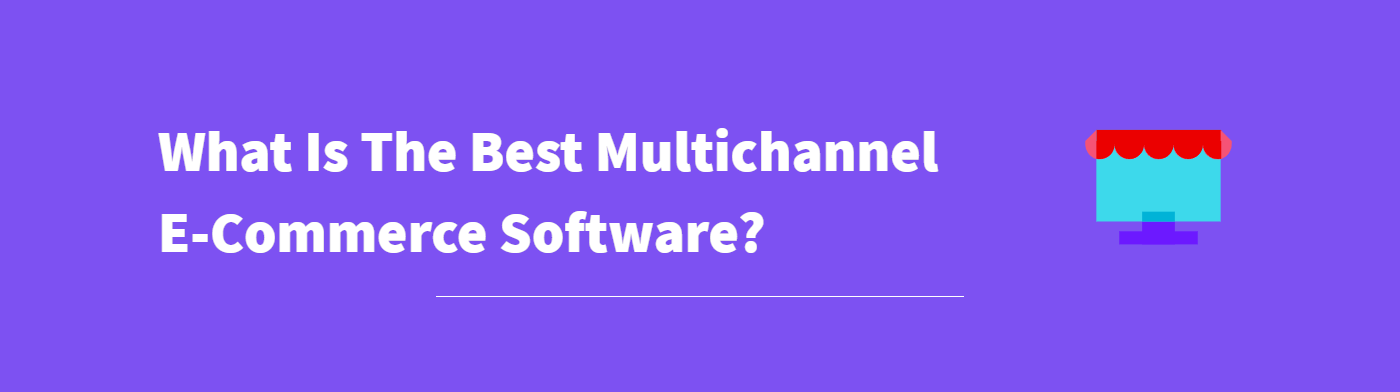 Multi Channel Ecommerce Software Uk